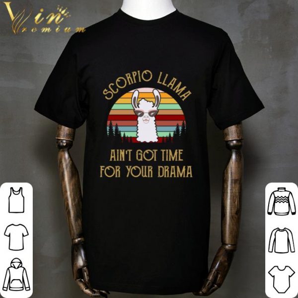 Scorpio Llama Ain't Got Time For Your Drama Vintage shirt