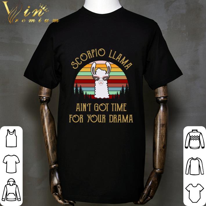 Scorpio Llama Ain't Got Time For Your Drama Vintage shirt Scorpio Llama Ain't Got Time For Your Drama Vintage shirt