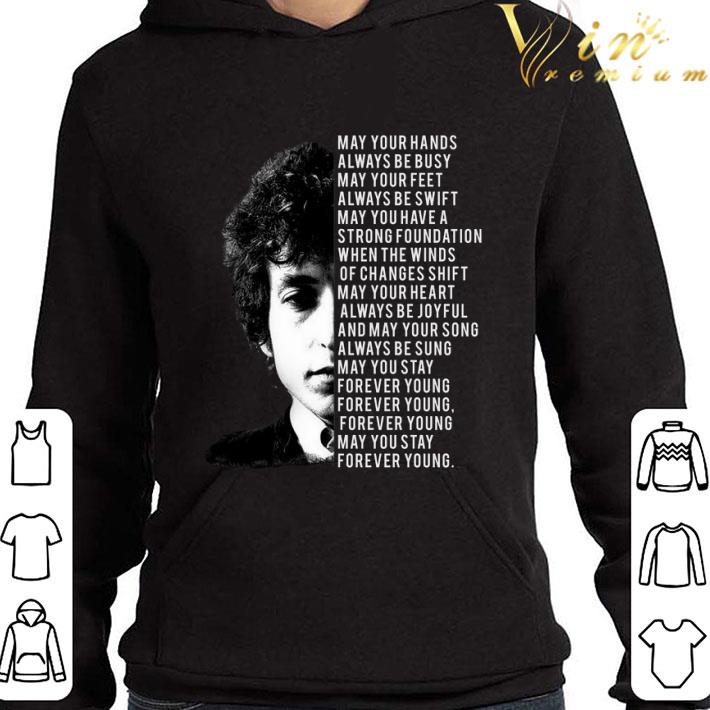 Bob Dylan Forever Young Lyrics May Your Hands Always Be Busy shirt 142e9241 bob dylan forever young lyrics may your hands always be busy shirt 4 - Bob Dylan Forever Young Lyrics May Your Hands Always Be Busy shirt