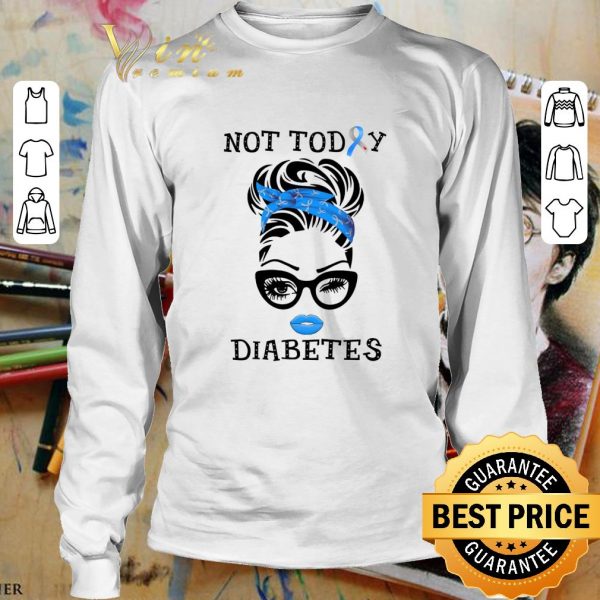 Lady Girl Not Today Diabetes Awareness shirt