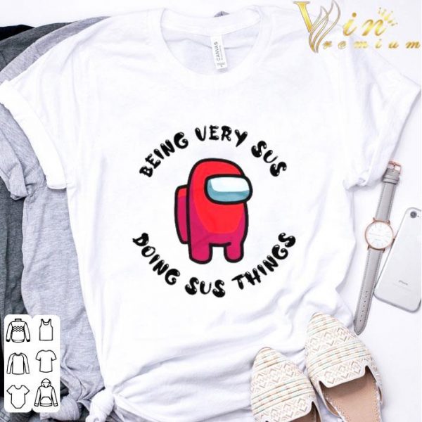 Red Among Us Being Very Sus Doing Sus Things shirt