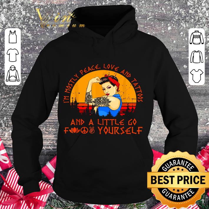 376e1ab4 funny strong girl i m mostly peace love and tattoos and a little go fuck yourself shirt 4 - Funny Strong girl i'm mostly peace love and tattoos and a little go fuck yourself shirt