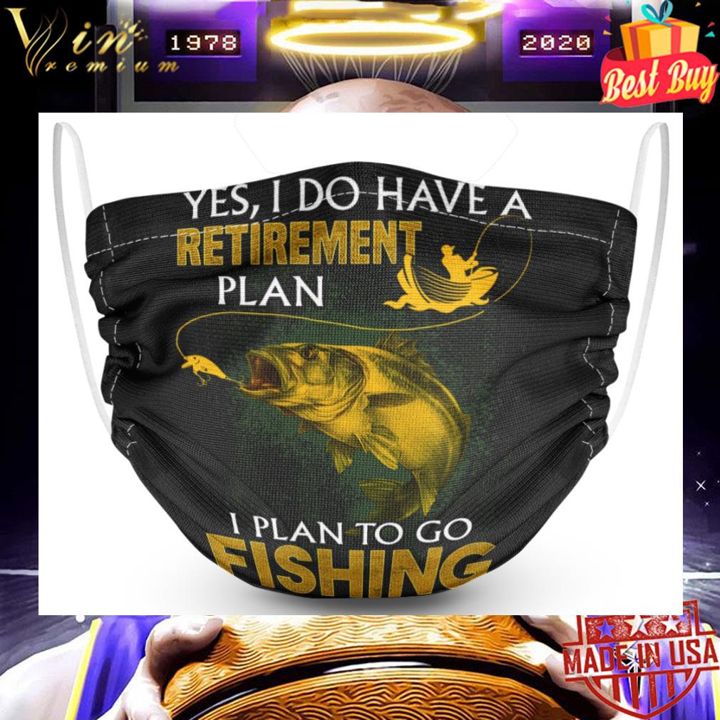 I plan to go fishing yes i do have a retirement plan shirt 3cb8bf4a i plan to go fishing yes i do have a retirement plan 4 - I plan to go fishing yes i do have a retirement plan shirt