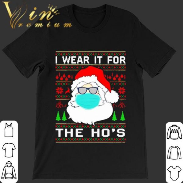 Best Santa Mask I Wear It For The Hos Coronavirus ugly Christmas shirt
