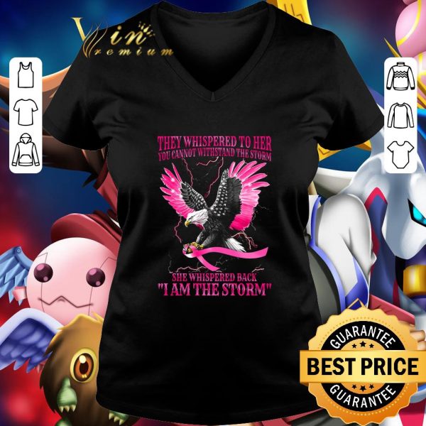 Awesome Eagle Breast Cancer Awareness they whispered to her you cannot with stand the storm shirt