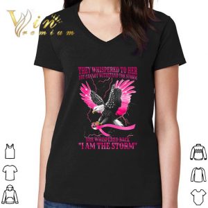 Awesome Eagle Breast Cancer Awareness they whispered to her you cannot with stand the storm shirt 2