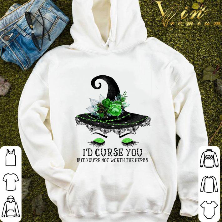 Eye witch i'd curse you but you're not worth the herbs shirt 490754bf eye witch i d curse you but you re not worth the herbs shirt 4 - Eye witch i'd curse you but you're not worth the herbs shirt