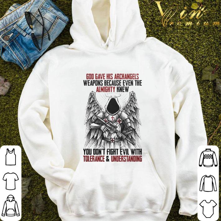 God gave his archangels weapons because even the almighty knew shirt 4af1c679 god gave his archangels weapons because even the almighty knew shirt 4 - God gave his archangels weapons because even the almighty knew shirt