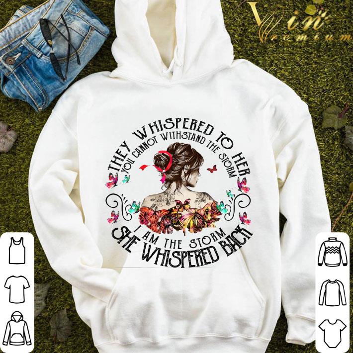 5831a2ed butterfly girl they whispered to her you cannot withstand the storm shirt 4 - Butterfly girl they whispered to her you cannot withstand the storm shirt