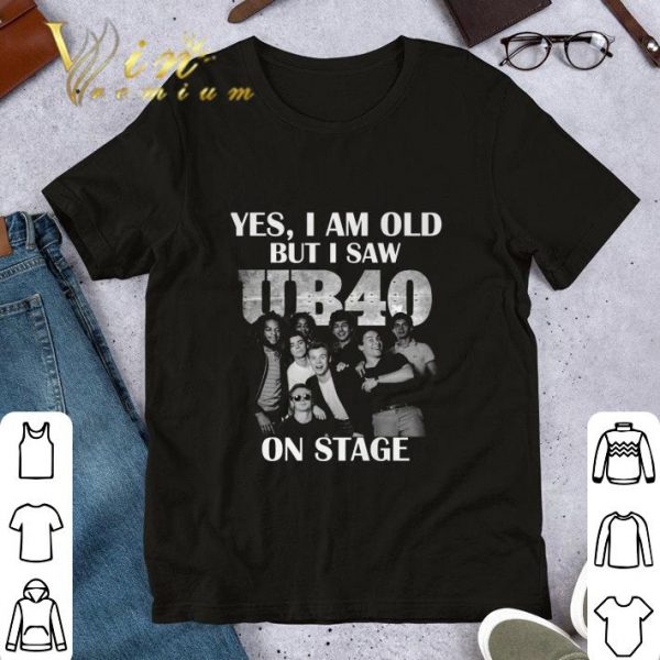 Best Yes I am old but I saw UB40 on stage shirt
