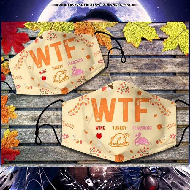 5dbf1712 thanksgiving wtf wine turkey flamingo face mask 4 - Thanksgiving WTF Wine Turkey Flamingo face mask