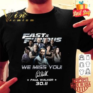 Awesome Fast & Furious We Miss You Paul Walker 30.11 signature shirt 1