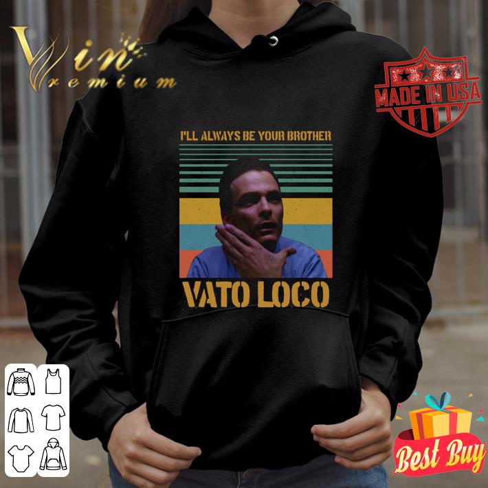 Best Miklo I'll Always Be Your Brother Vato Loco Vintage shirt 714c4718 best miklo i ll always be your brother vato loco vintage shirt 4 - Best Miklo I'll Always Be Your Brother Vato Loco Vintage shirt