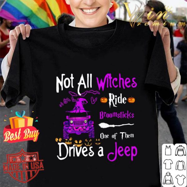 Awesome Not All Witches Ride Broomsticks One Of Them Drives A Jeep shirt