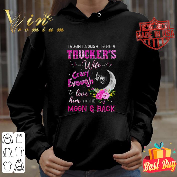 Premium Tough enough to be a truckers wife crazy enough moon & back shirt bb199acb premium tough enough to be a truckers wife crazy enough moon back shirt 4 - Premium Tough enough to be a truckers wife crazy enough moon & back shirt