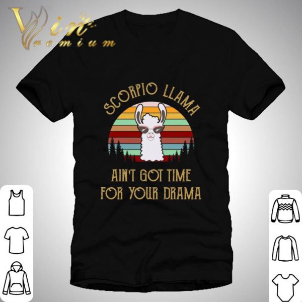 Scorpio Llama Ain't Got Time For Your Drama Vintage shirt