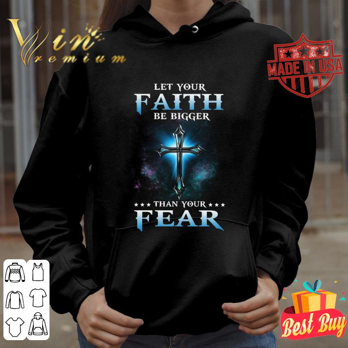 Awesome Cross Let Your Faith Be Bigger Than Your Fear shirt ca0ff979 awesome cross let your faith be bigger than your fear shirt 4 - Awesome Cross Let Your Faith Be Bigger Than Your Fear shirt