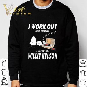 Snoopy I Work Out Just Kidding I Listen To Willie Nelson shirt 2