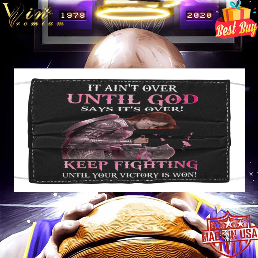 d638e735 it ain t over until god says it s over keep fighting breast cancer awareness face mask 4 - It ain't over until god says it's over keep fighting Breast Cancer Awareness face mask