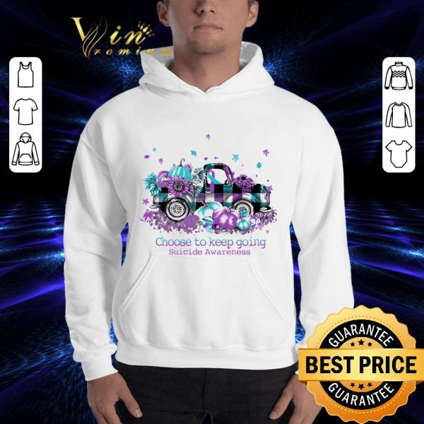 Awesome Truck Choose To Keep Going Suicide Awareness shirt