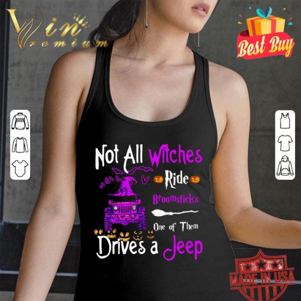 Awesome Not All Witches Ride Broomsticks One Of Them Drives A Jeep shirt