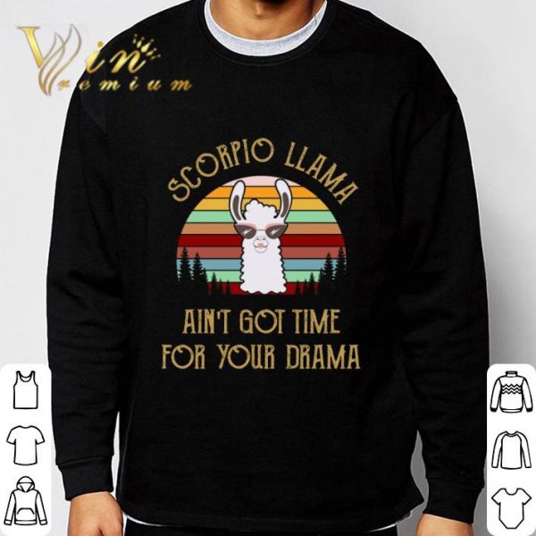 Scorpio Llama Ain't Got Time For Your Drama Vintage shirt