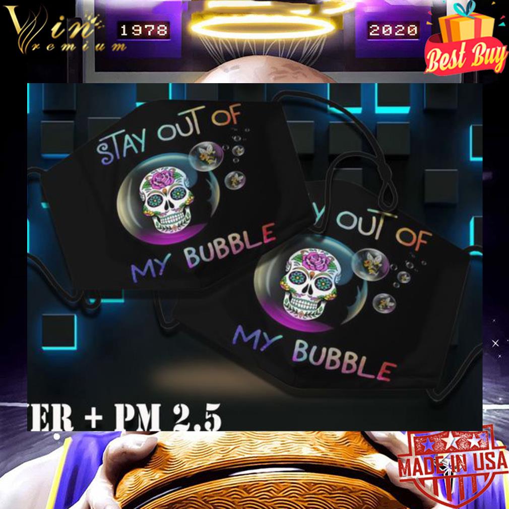 Sugar skull stay out of my bubble face mask f57bfef9 sugar skull stay out of my bubble face mask 4 - Sugar skull stay out of my bubble face mask