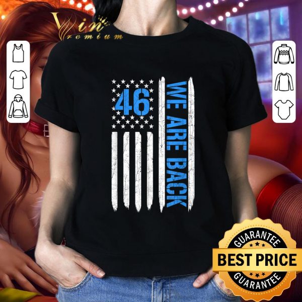 Funny 46 We Are Back American Flag shirt