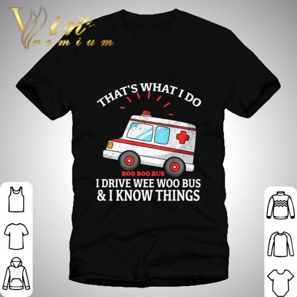 Halloween that's what i do boo boo bus i drive wee woo bus i know things shirt
