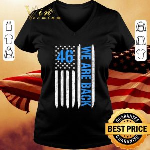 Funny 46 We Are Back American Flag shirt 2