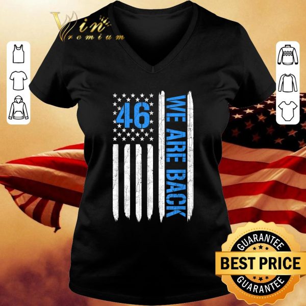 Funny 46 We Are Back American Flag shirt