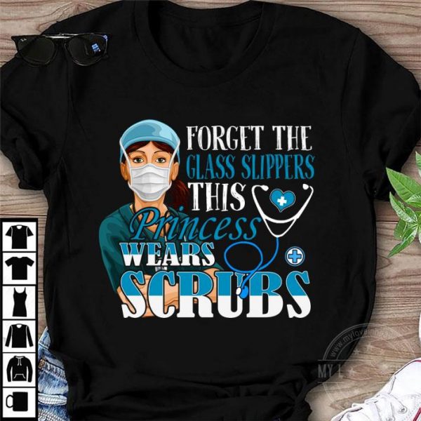 Nurse forget the glass slippers this princess wears scrubs shirt