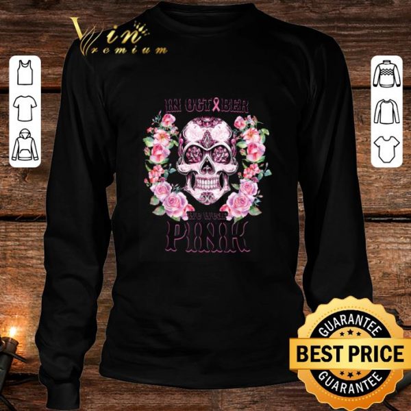 Best Flower Sugar Skull In October We Wear Pink Breast Cancer Awareness shirt