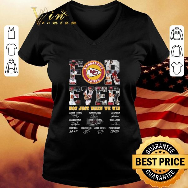 Original Kansas City Chiefs For Ever Not Just When We Win Signatures shirt