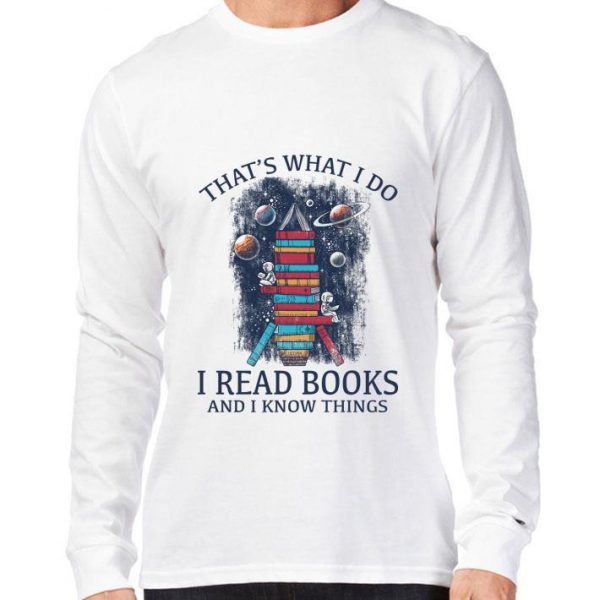 Best Space that's what i do i read books and i know things shirt
