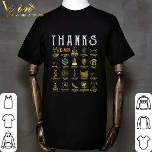 Thanks Science Newton Einstein Faraday Maxwell Feynman Fibonacci shirt 1