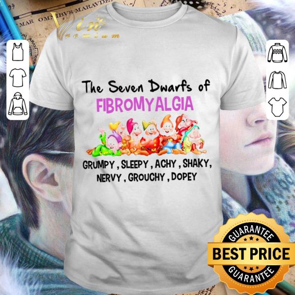 Best The Seven Dwarfs Of Fibromyalgia Grumpy Sleepy Achy Shaky Nervy Grouchy Dopey shirt