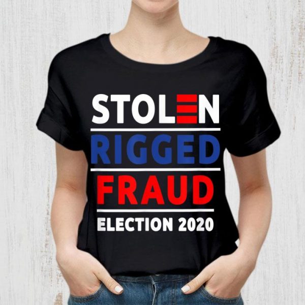 Original Stolen Rigged Fraud Election 2020 shirt