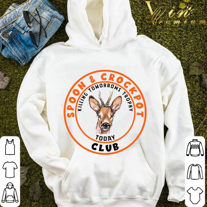 Spoon & crockpot killing tomorrows trophy today club shirt 12912824 spoon crockpot killing tomorrows trophy today club shirt 4 - Spoon & crockpot killing tomorrows trophy today club shirt