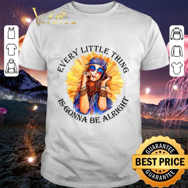 Premium Hippie Girl Sunflower Every Little Thing Is Gonna Be Alright shirt