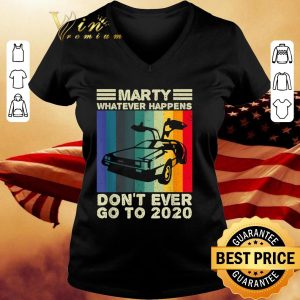 Best Marty What Ever Happens Don't Ever Go To 2020 Back To Future Vintage shirt 2