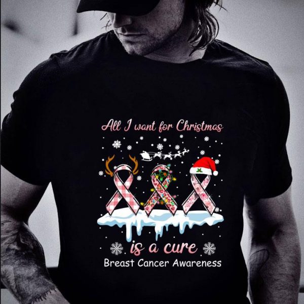 Awesome All I Want For Christmas Is A Cure Breast Cancer Awareness shirt