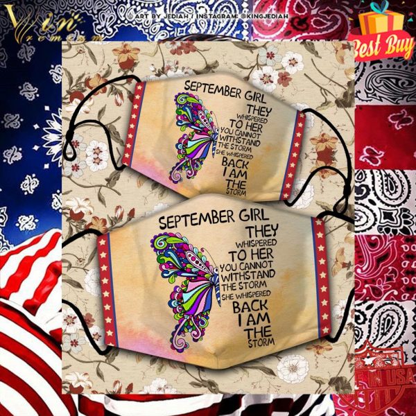 Butterfly september girl they whispered to her you cannot withstand face mask