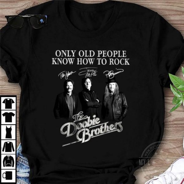 Funny The Doobie Brothers Only Old People Know How To Rock Signatures shirt