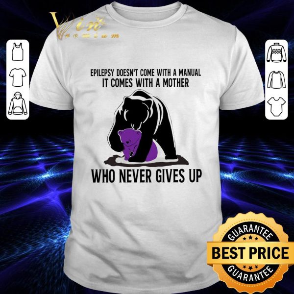 Best Bear Epilepsy doesn't come with a manual it comes with a mother shirt