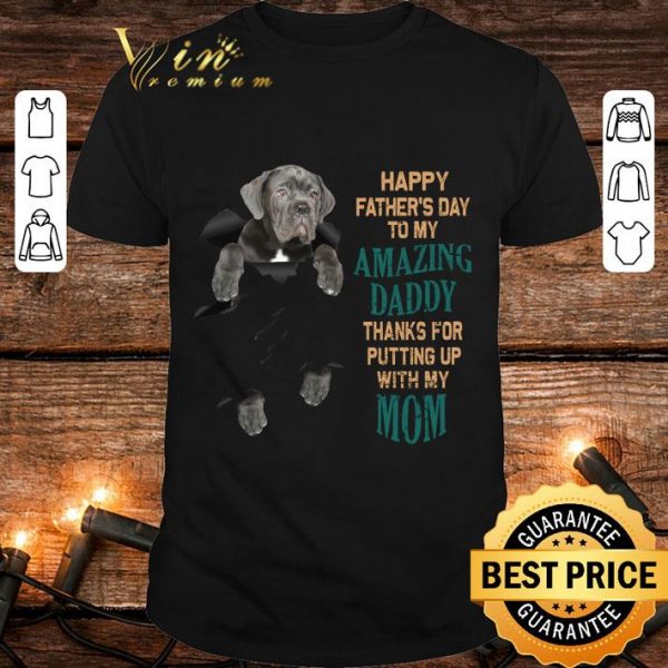 Awesome Cane Corso Happy Father's Day To My Amazing Daddy Thanks Mom shirt