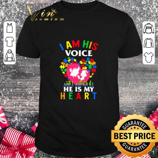 Best I Am His Voice He Is My Heart Autism Awareness shirt