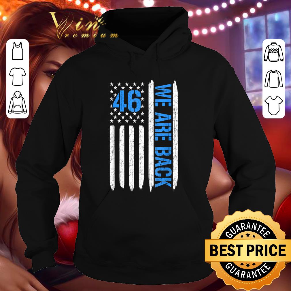 Funny 46 We Are Back American Flag shirt 422a31cc funny 46 we are back american flag shirt 4 - Funny 46 We Are Back American Flag shirt