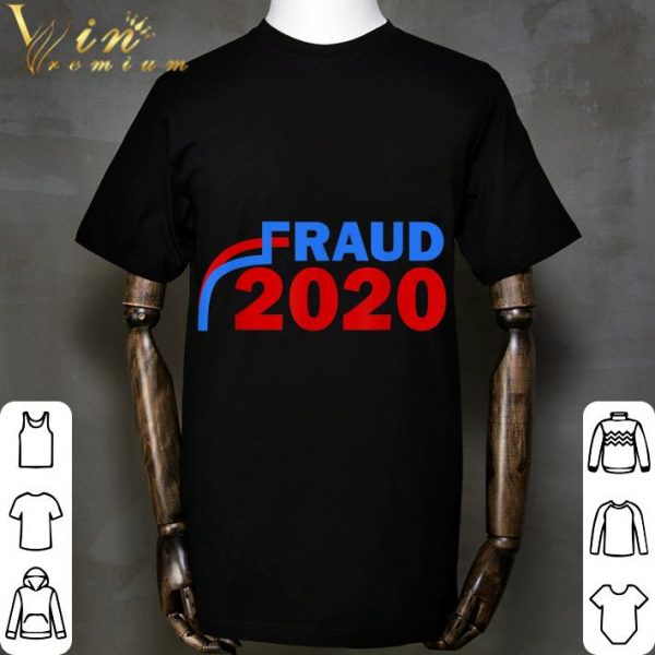 Fraud 2020 Trump Biden Election Vote Scandal shirt