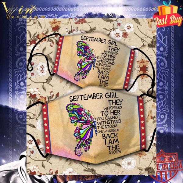 Butterfly september girl they whispered to her you cannot withstand face mask
